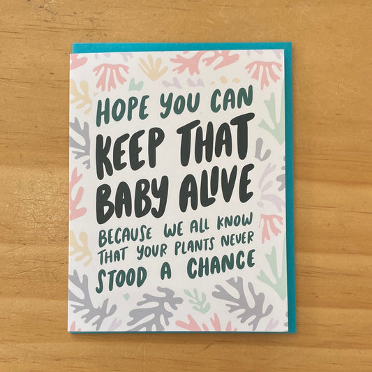 Hope You Can Keep That Baby Alive Card