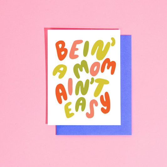 Bein' A Mom Ain't Easy Greeting Card